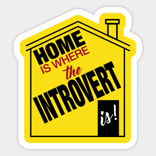 Home is where the introvert is Sticker